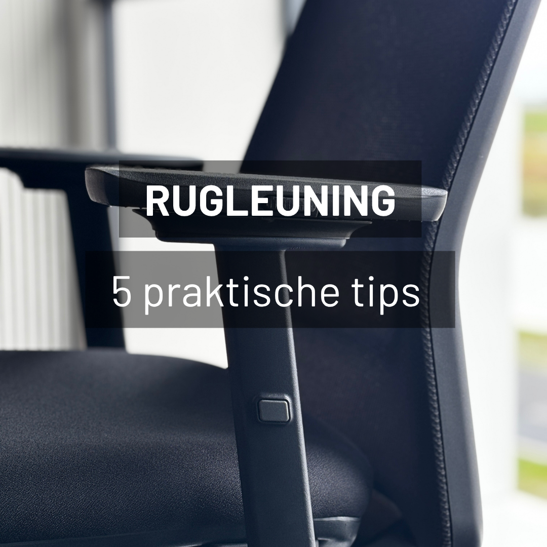 Hoe stel je de rugleuning van je bureaustoel optimaal in?